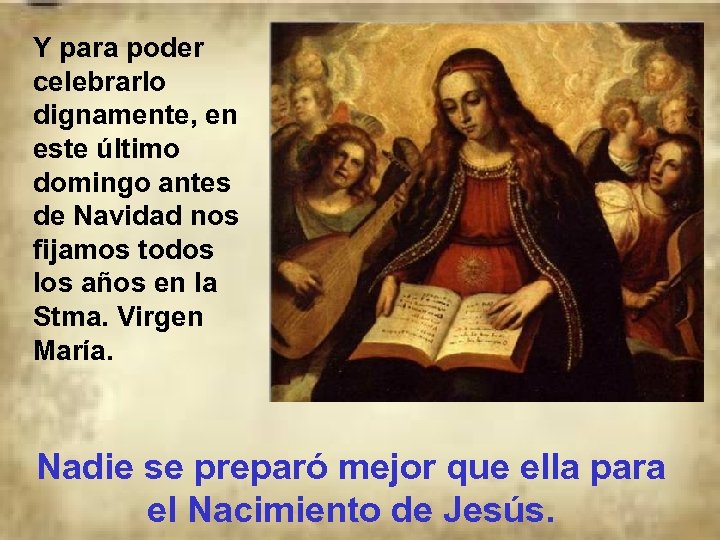 Y para poder celebrarlo dignamente, en este último domingo antes de Navidad nos fijamos