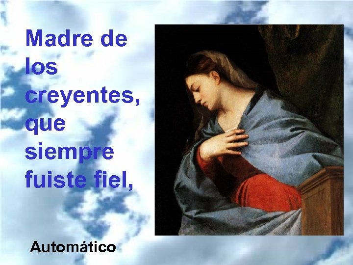 Madre de los creyentes, que siempre fuiste fiel, Automático 