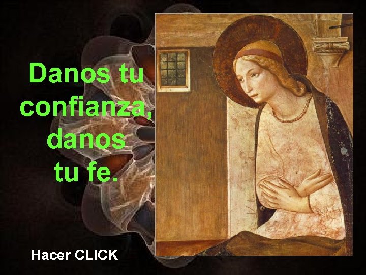 Danos tu confianza, danos tu fe. Hacer CLICK 