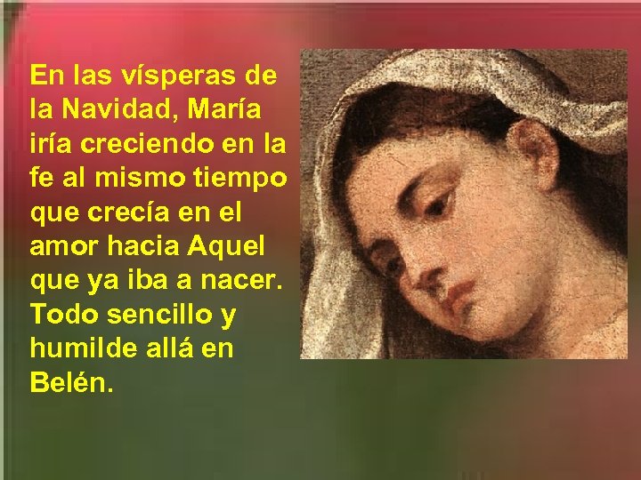 En las vísperas de la Navidad, María iría creciendo en la fe al mismo