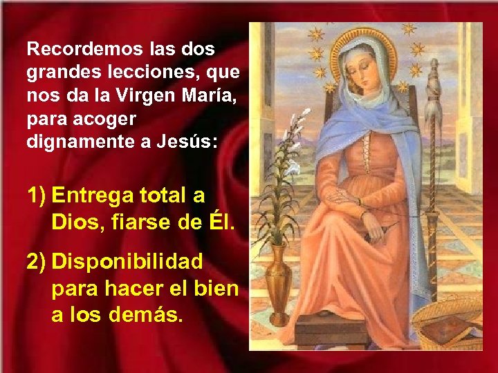 Recordemos las dos grandes lecciones, que nos da la Virgen María, para acoger dignamente