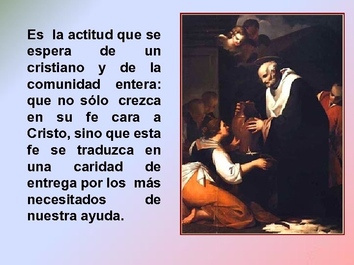 Es la actitud que se espera de un cristiano y de la comunidad entera: