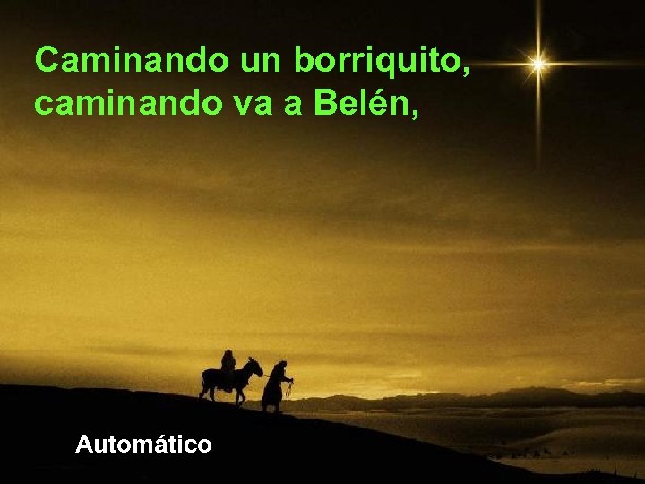 Caminando un borriquito, caminando va a Belén, Automático 