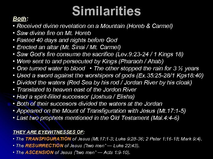 Similarities Both: • Received divine revelation on a Mountain (Horeb & Carmel) • Saw