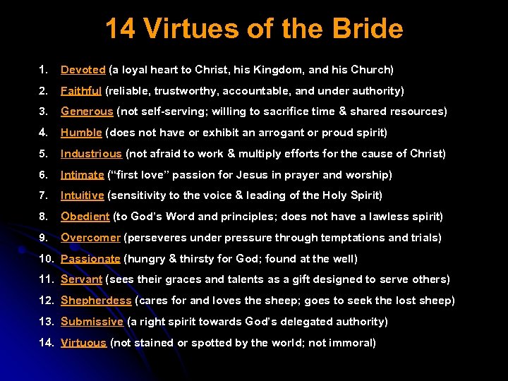 14 Virtues of the Bride 1. Devoted (a loyal heart to Christ, his Kingdom,
