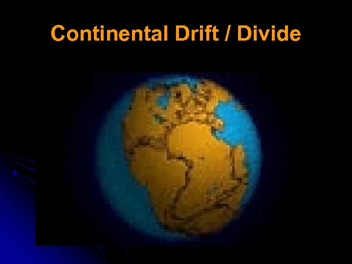 Continental Drift / Divide 