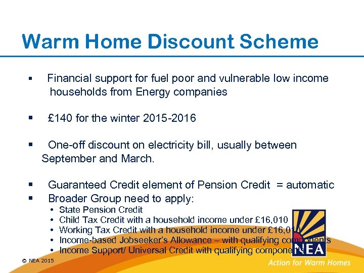 Warm Home Discount Scheme § Financial support for fuel poor and vulnerable low income