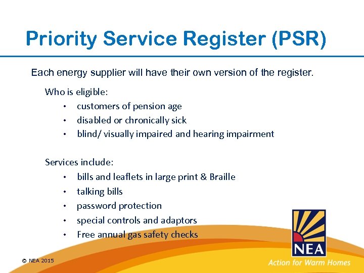 Priority Service Register (PSR) Each energy supplier will have their own version of the