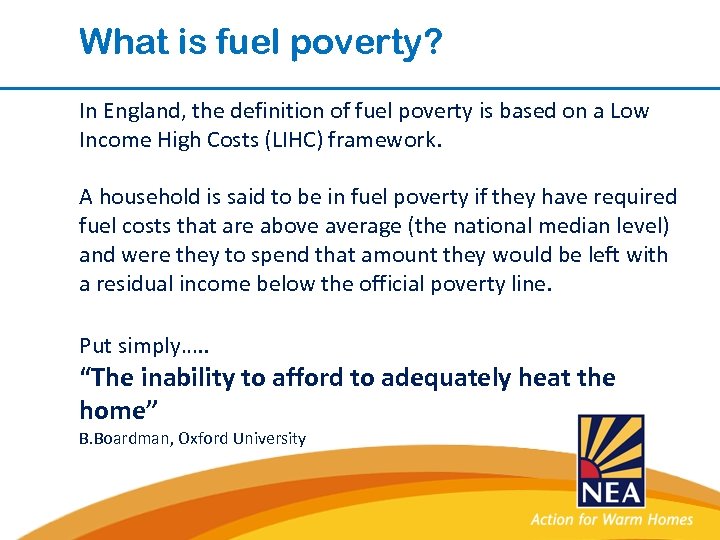 What is fuel poverty? In England, the definition of fuel poverty is based on