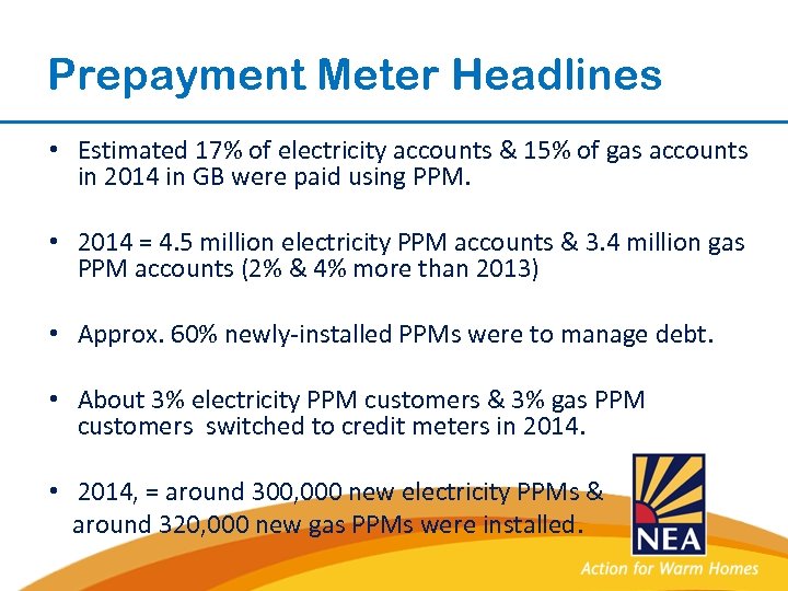 Prepayment Meter Headlines • Estimated 17% of electricity accounts & 15% of gas accounts