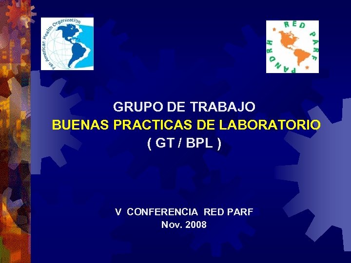 GRUPO DE TRABAJO BUENAS PRACTICAS DE LABORATORIO ( GT / BPL ) V