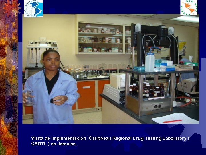 Visita de implementación. Caribbean Regional Drug Testing Laboratory ( CRDTL ) en Jamaica. 