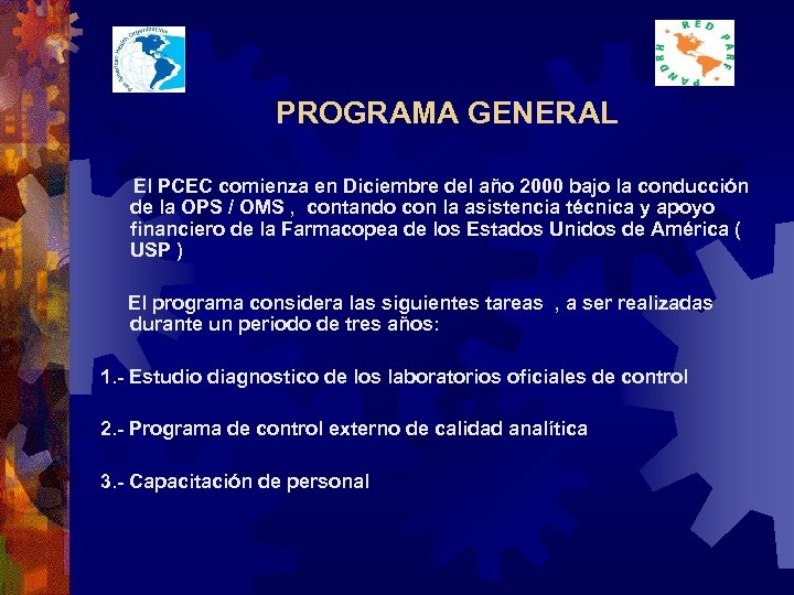  PROGRAMA GENERAL El PCEC comienza en Diciembre del año 2000 bajo la conducción
