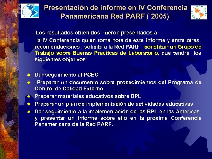  Presentación de informe en IV Conferencia Panamericana Red PARF ( 2005) Los resultados