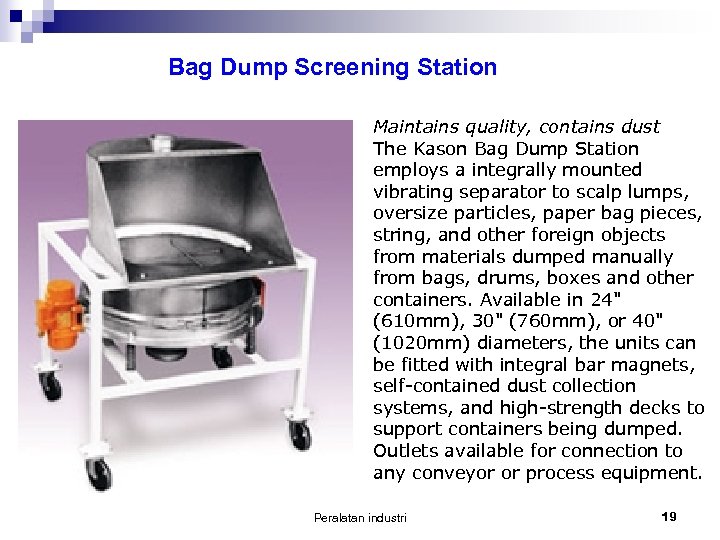 Bag Dump Screening Station Maintains quality, contains dust The Kason Bag Dump Station employs