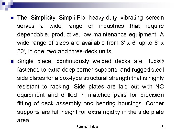 n The Simplicity Simpli-Flo heavy-duty vibrating screen serves a wide range of industries that