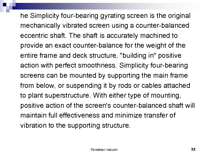 he Simplicity four-bearing gyrating screen is the original mechanically vibrated screen using a counter-balanced