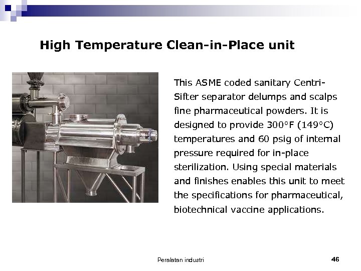 High Temperature Clean-in-Place unit This ASME coded sanitary Centri. Sifter separator delumps and scalps