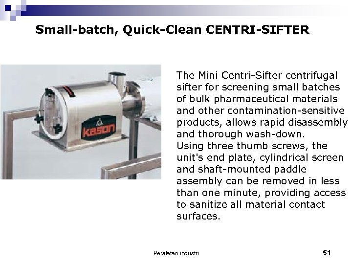 Small-batch, Quick-Clean CENTRI-SIFTER The Mini Centri-Sifter centrifugal sifter for screening small batches of bulk