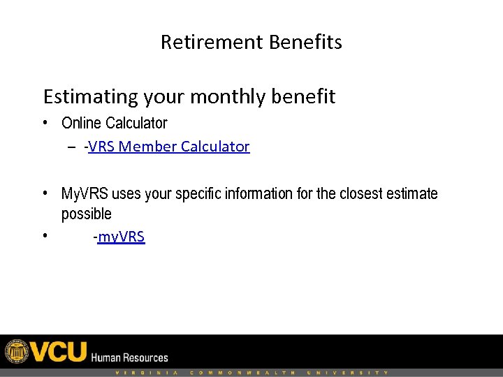 Retirement Benefits Estimating your monthly benefit • Online Calculator – -VRS Member Calculator •