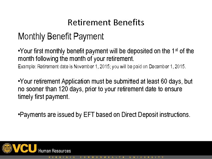 Retirement Benefits Monthly Benefit Payment • Your first monthly benefit payment will be deposited