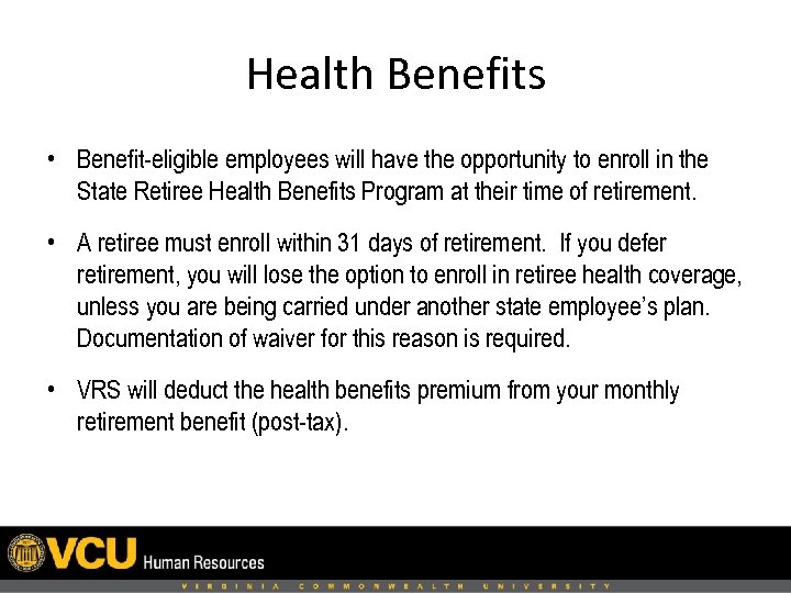 Health Benefits • Benefit-eligible employees will have the opportunity to enroll in the State