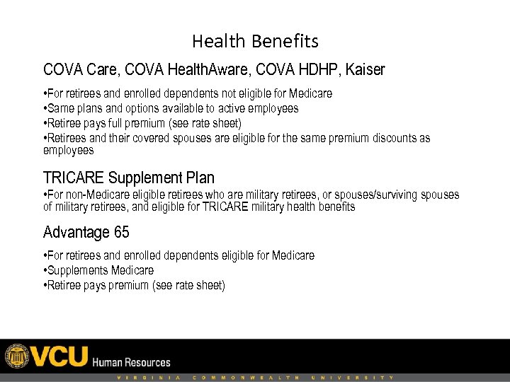 Health Benefits COVA Care, COVA Health. Aware, COVA HDHP, Kaiser • For retirees and