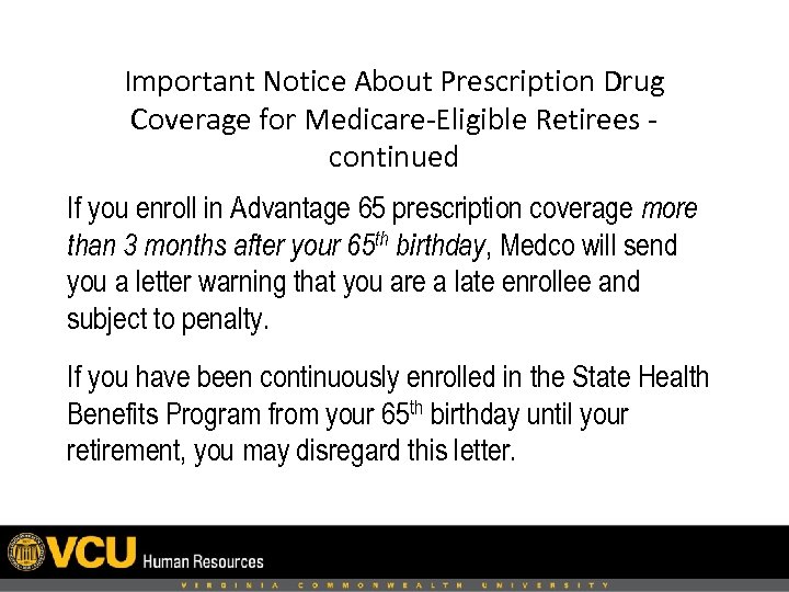 Important Notice About Prescription Drug Coverage for Medicare-Eligible Retirees continued If you enroll in