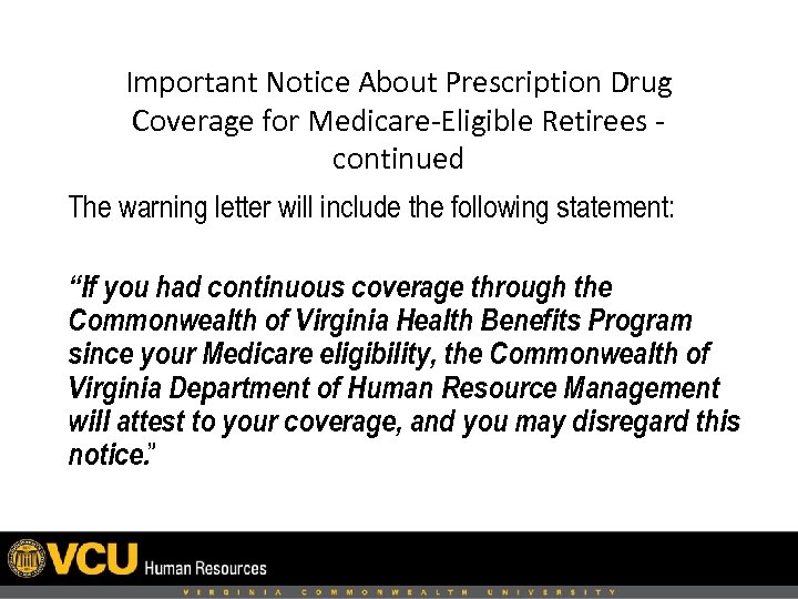 Important Notice About Prescription Drug Coverage for Medicare-Eligible Retirees continued The warning letter will