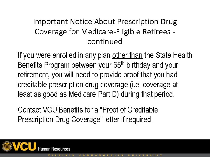 Important Notice About Prescription Drug Coverage for Medicare-Eligible Retirees continued If you were enrolled