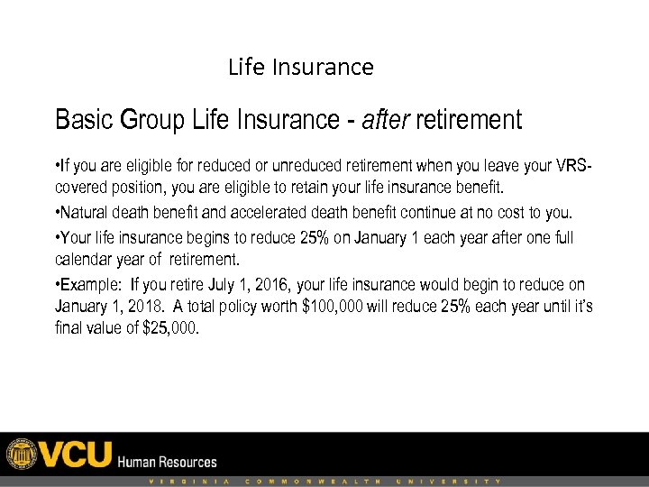 Life Insurance Basic Group Life Insurance - after retirement • If you are eligible