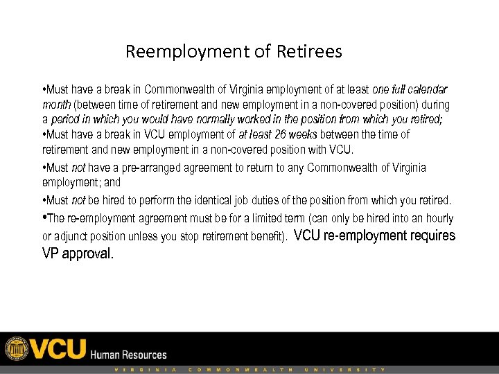 Reemployment of Retirees • Must have a break in Commonwealth of Virginia employment of