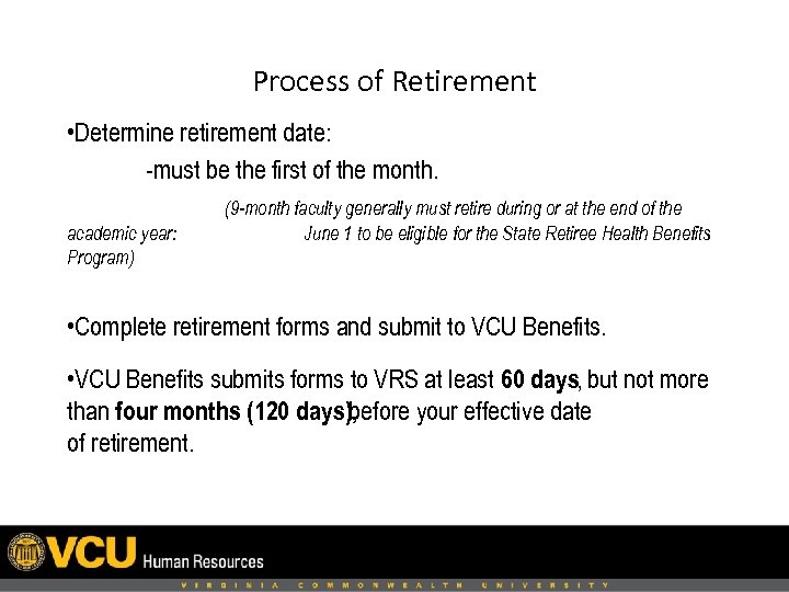 Process of Retirement • Determine retirement date: -must be the first of the month.