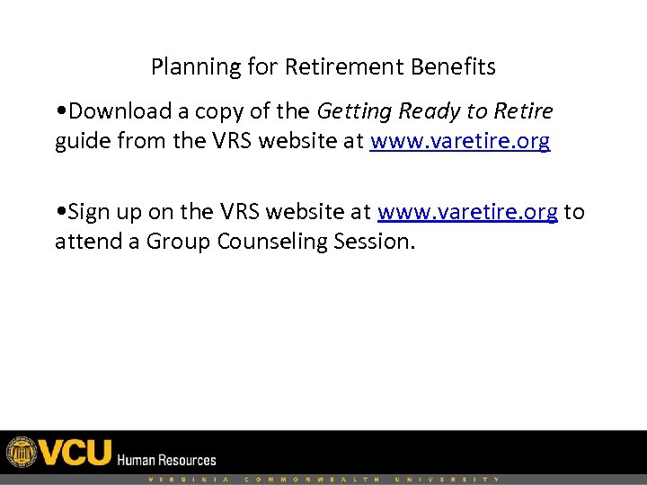 Planning for Retirement Benefits • Download a copy of the Getting Ready to Retire