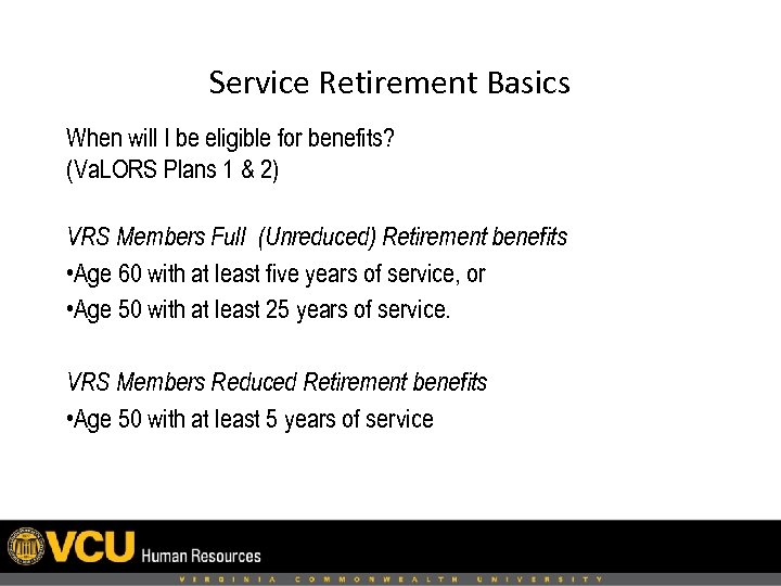 Service Retirement Basics When will I be eligible for benefits? (Va. LORS Plans 1