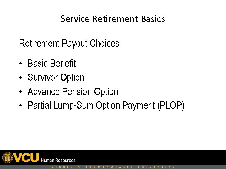 Service Retirement Basics Retirement Payout Choices • • Basic Benefit Survivor Option Advance Pension