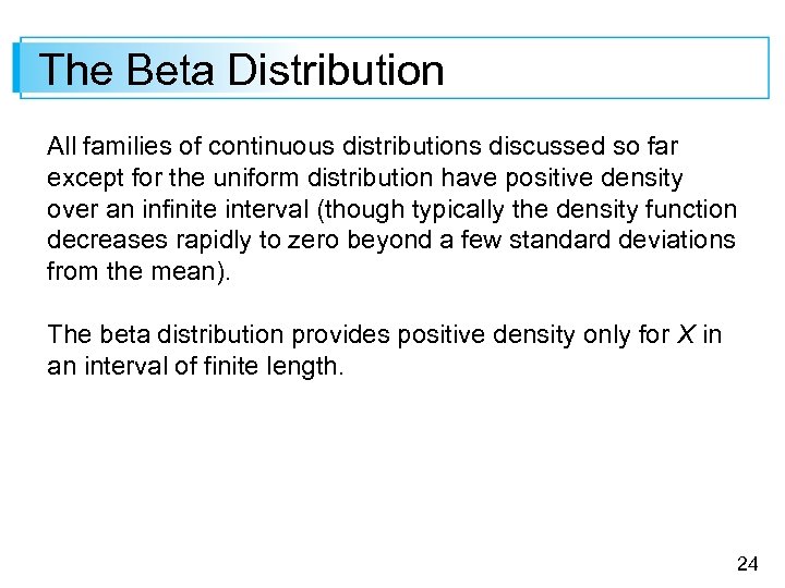 The Beta Distribution All families of continuous distributions discussed so far except for the
