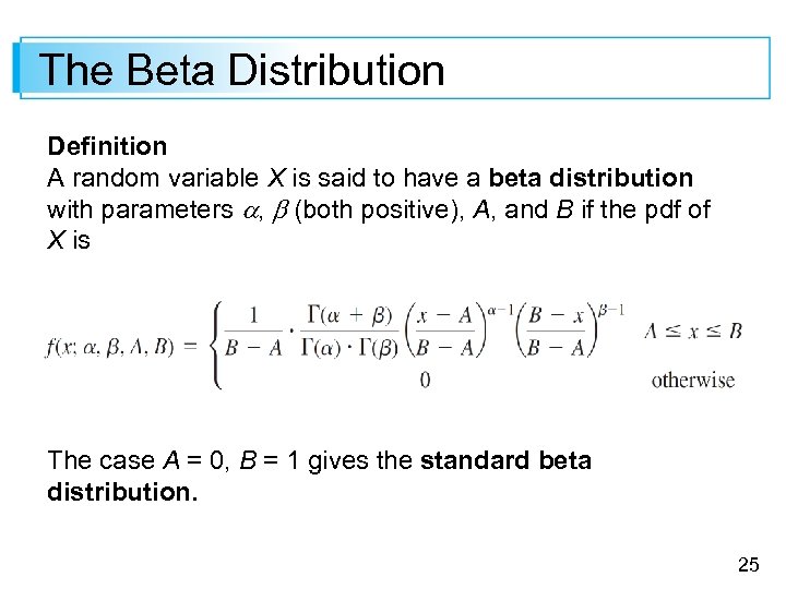The Beta Distribution Definition A random variable X is said to have a beta