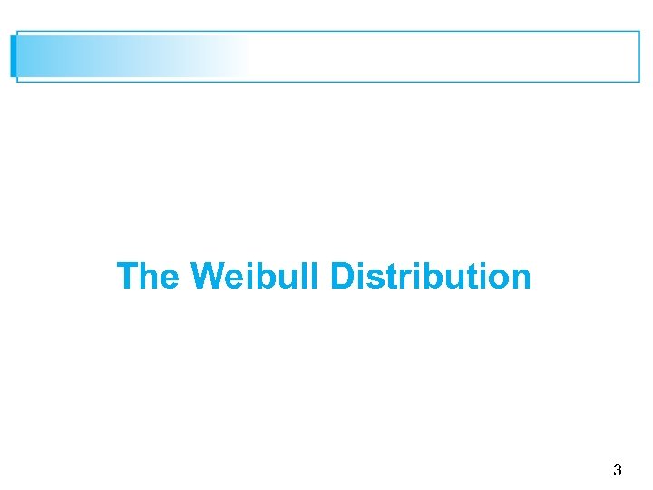 The Weibull Distribution 3 