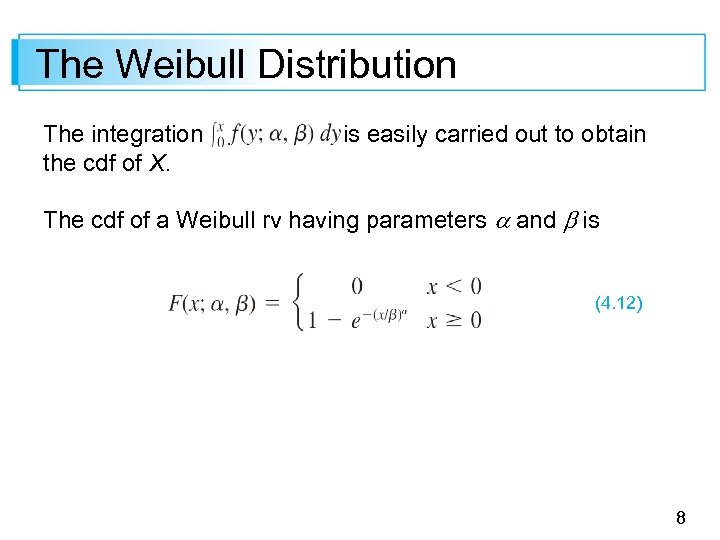 The Weibull Distribution The integration the cdf of X. is easily carried out to