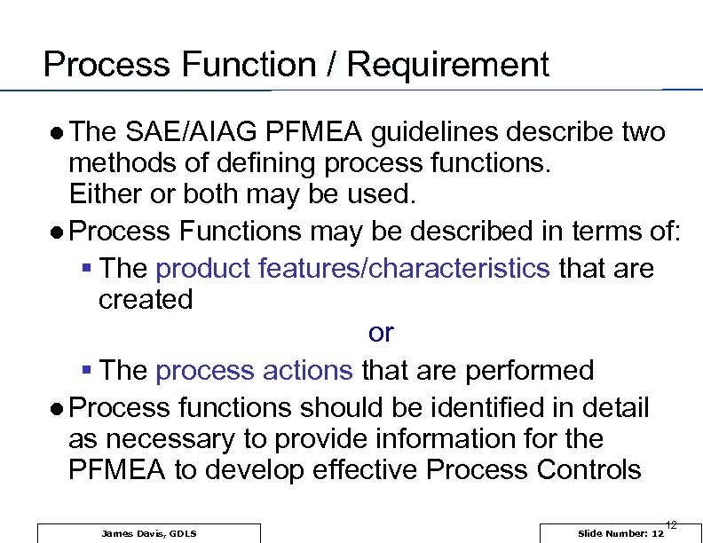 Process Function / Requirement l The SAE/AIAG PFMEA guidelines describe two methods of defining