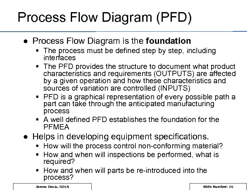 Process Flow Diagram (PFD) l Process Flow Diagram is the foundation § The process