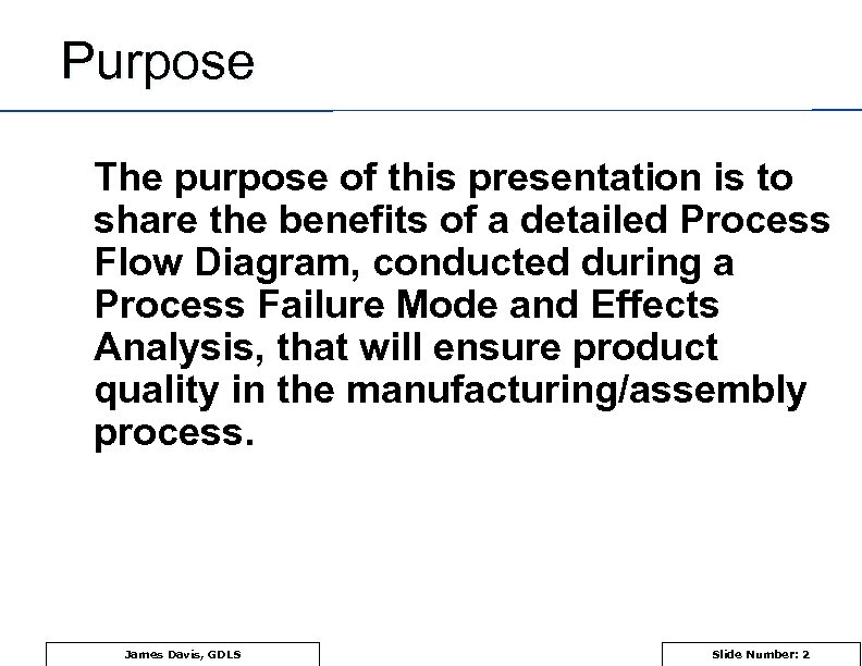 Purpose The purpose of this presentation is to share the benefits of a detailed