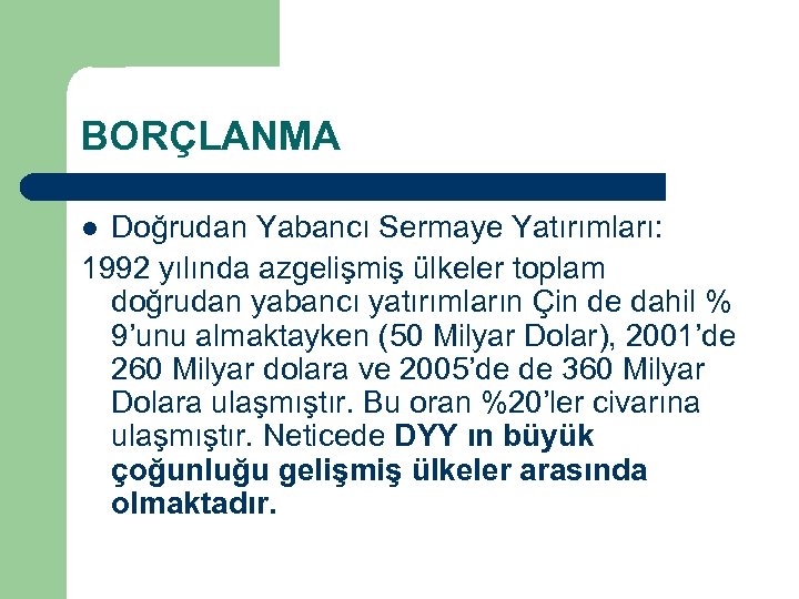 BORÇLANMA Doğrudan Yabancı Sermaye Yatırımları: 1992 yılında azgelişmiş ülkeler toplam doğrudan yabancı yatırımların Çin