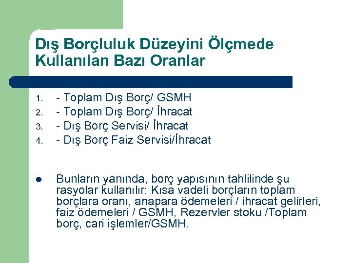 Dış Borçluluk Düzeyini Ölçmede Kullanılan Bazı Oranlar 1. 2. 3. 4. l - Toplam