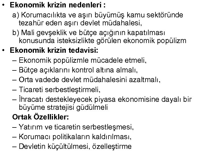  • Ekonomik krizin nedenleri : a) Korumacılıkta ve aşırı büyümüş kamu sektöründe tezahür