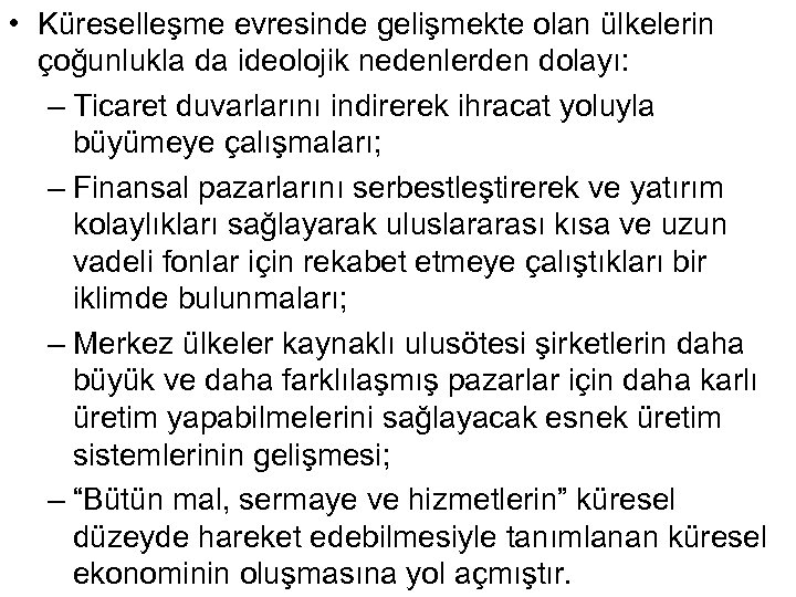  • Küreselleşme evresinde gelişmekte olan ülkelerin çoğunlukla da ideolojik nedenlerden dolayı: – Ticaret