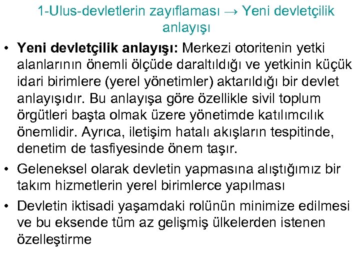  1 -Ulus-devletlerin zayıflaması → Yeni devletçilik anlayışı • Yeni devletçilik anlayışı: Merkezi otoritenin