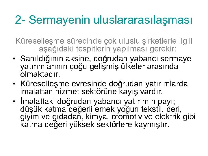2 - Sermayenin uluslararasılaşması Küreselleşme sürecinde çok uluslu şirketlerle ilgili aşağıdaki tespitlerin yapılması gerekir:
