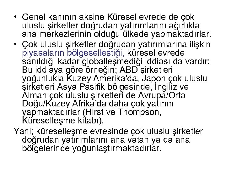  • Genel kanının aksine Küresel evrede de çok uluslu şirketler doğrudan yatırımlarını ağırlıkla